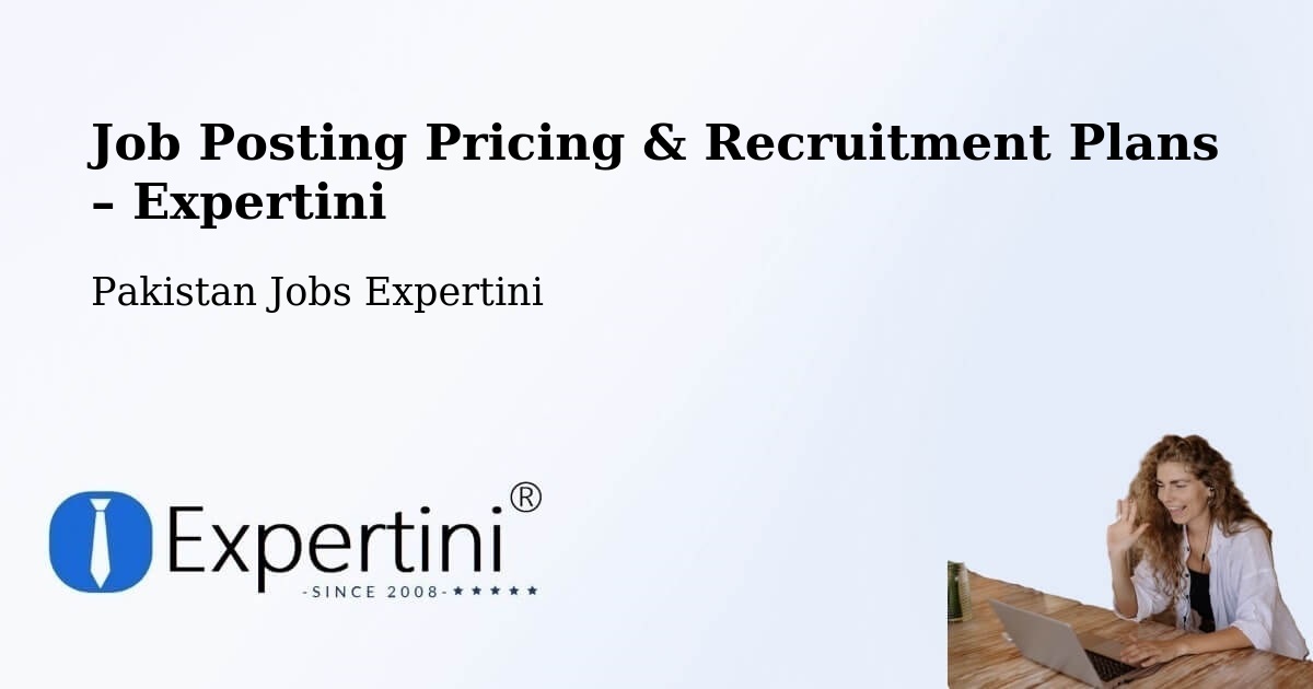 Job Posting Pricing & Recruitment Plans – Phalia - Phalia, Pakistan Jobs Expertini